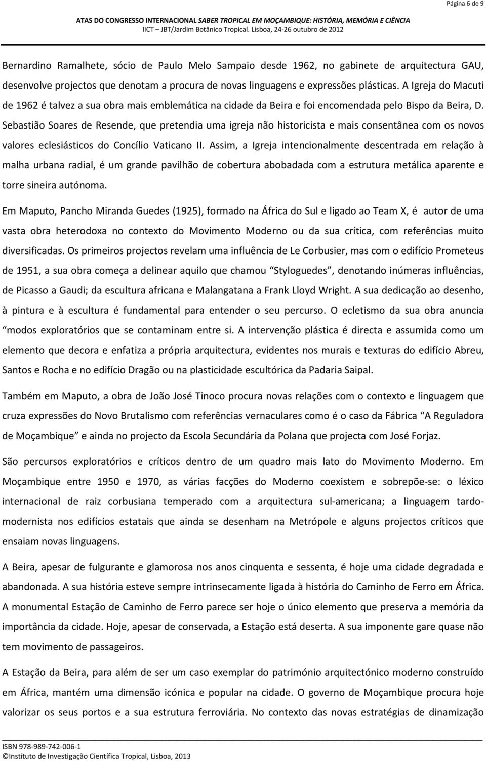 Sebastião Soares de Resende, que pretendia uma igreja não historicista e mais consentânea com os novos valores eclesiásticos do Concílio Vaticano II.