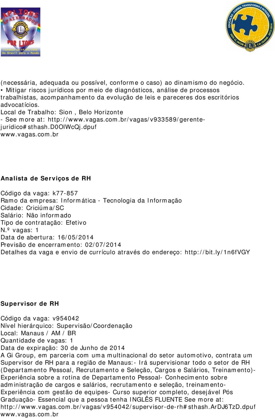 Local de Trabalho: Sion, Belo Horizonte - See more at: http:///vagas/v933589/gerentejuridico#sthash.d0olwcqj.