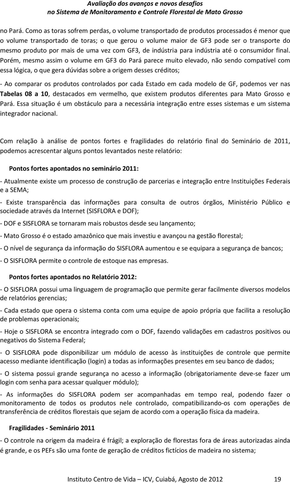 mais de uma vez com GF3, de indústria para indústria até o consumidor final.