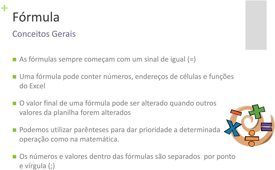 outros valores da planilha forem alterados Podemos utilizar parênteses para dar prioridade a determinada