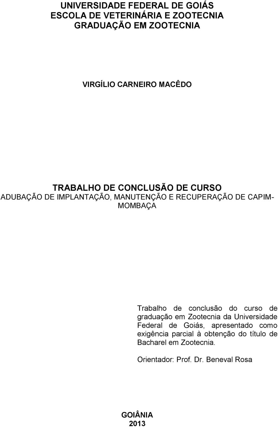 Trabalho de conclusão do curso de graduação em Zootecnia da Universidade Federal de Goiás, apresentado como