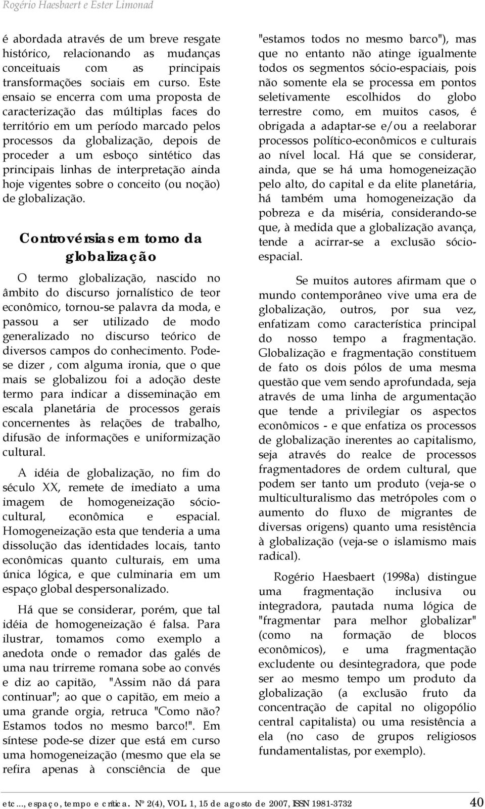 principais linhas de interpretação ainda hoje vigentes sobre o conceito (ou noção) de globalização.