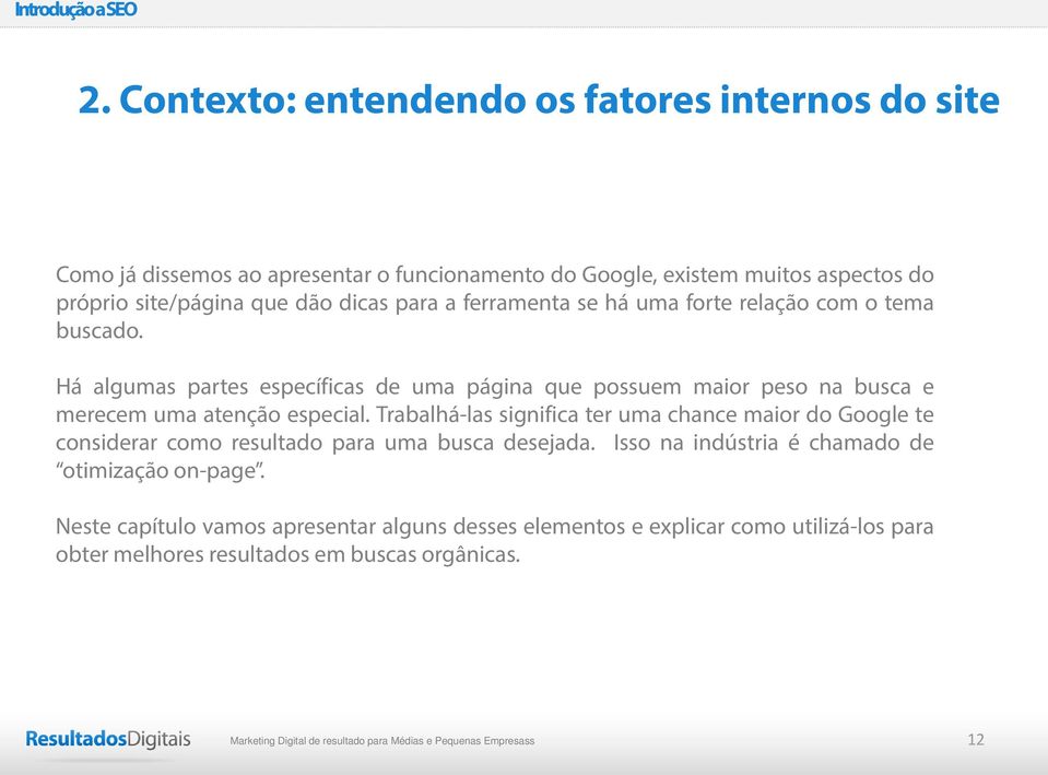 Há algumas partes específicas de uma página que possuem maior peso na busca e merecem uma atenção especial.