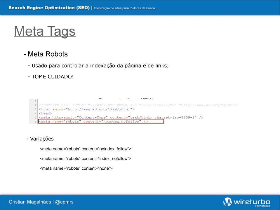 Representação no HTML - Variações <meta name= robots content=