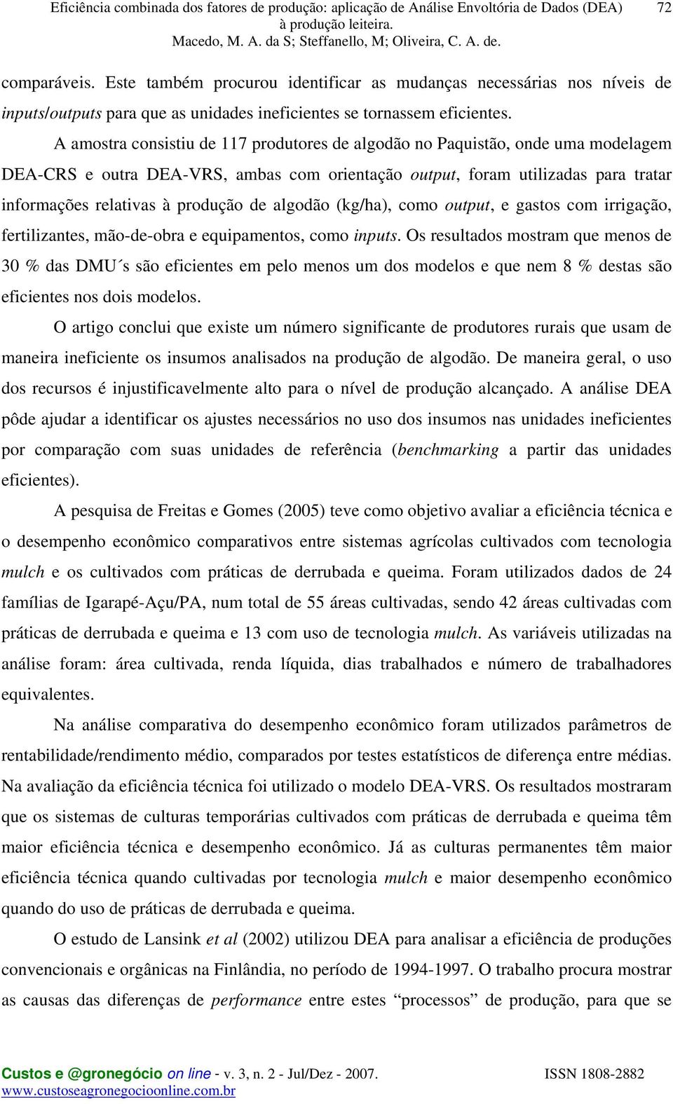 de algodão (kg/ha), como output, e gastos com irrigação, fertilizantes, mão-de-obra e equipamentos, como inputs.