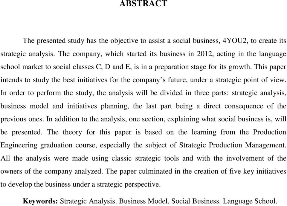 This paper intends to study the best initiatives for the company s future, under a strategic point of view.