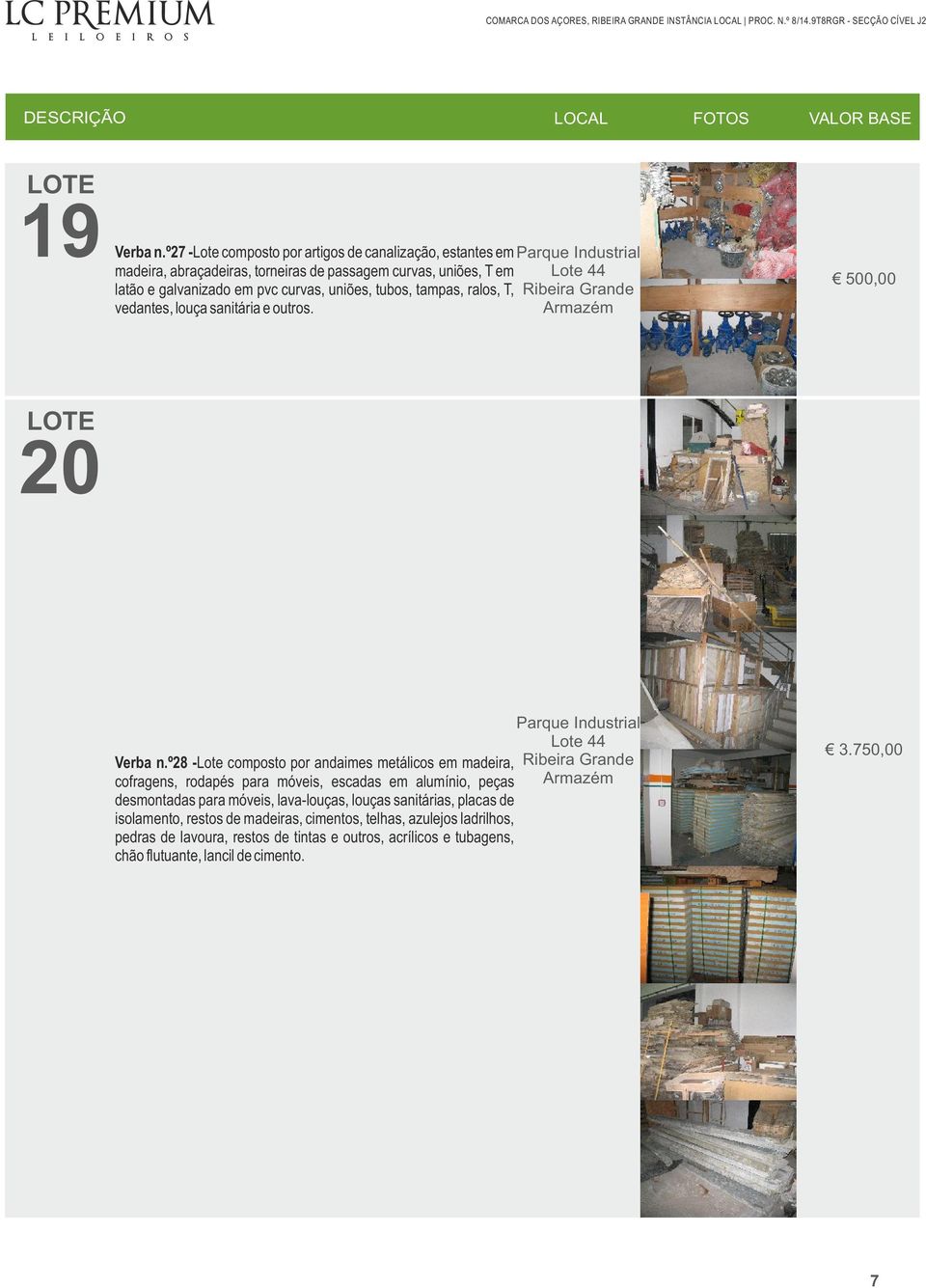 curvas, uniões, tubos, tampas, ralos, T, vedantes, louça sanitária e outros. 500,00 20 Verba n.