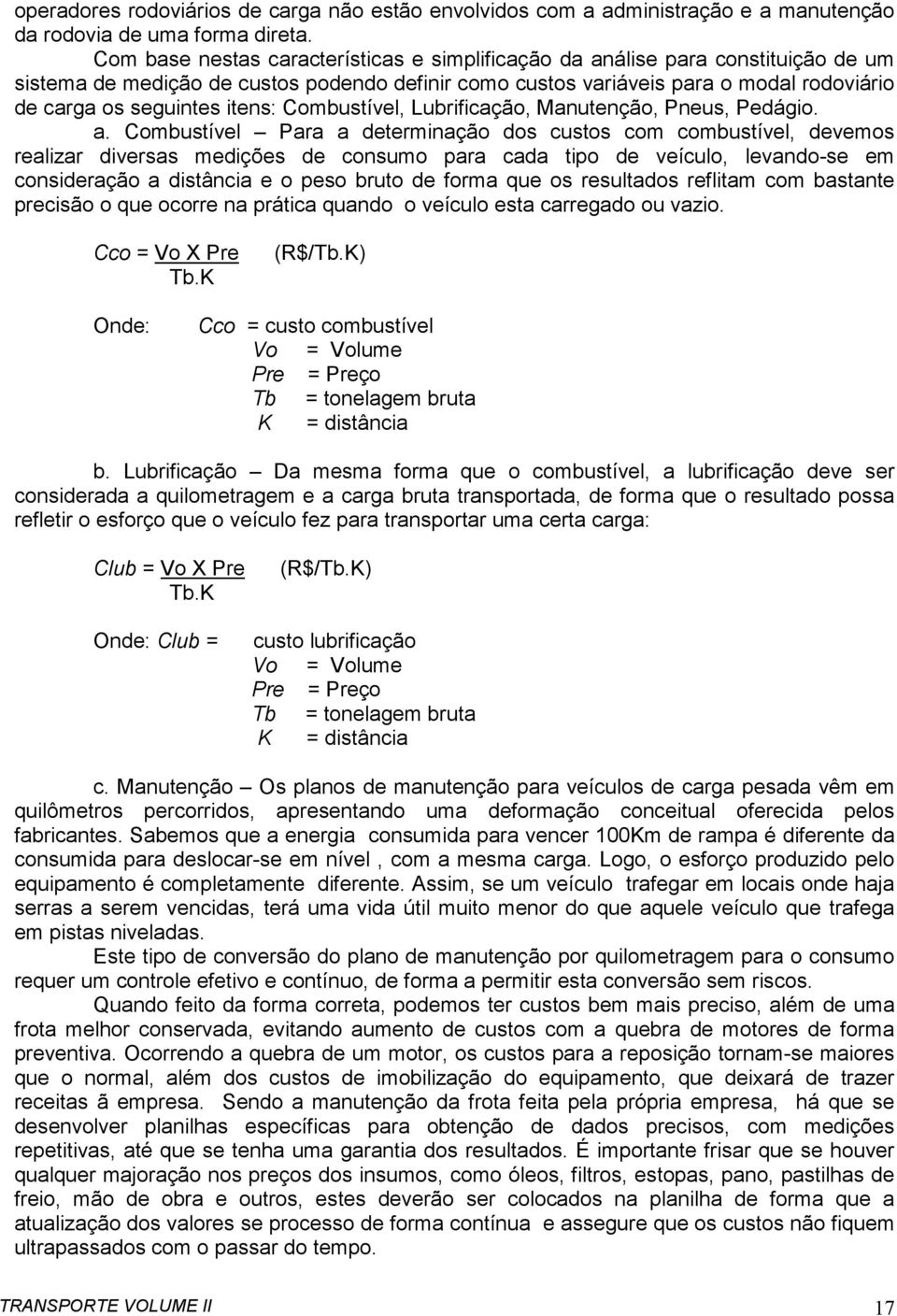 itens: Combustível, Lubrificação, Manutenção, Pneus, Pedágio. a.