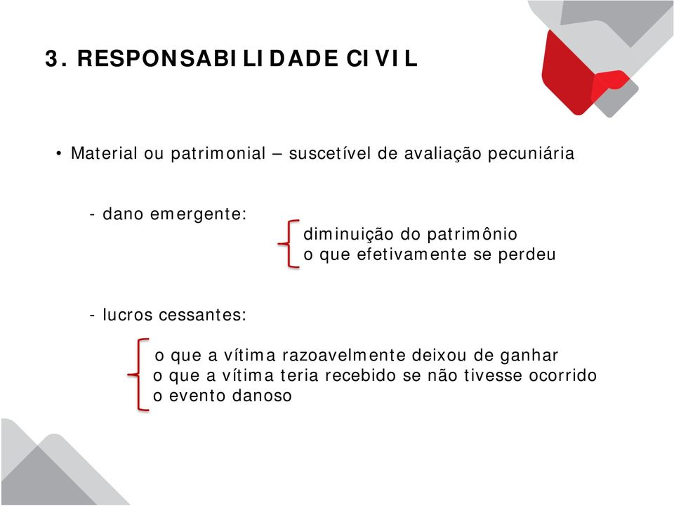 efetivamente se perdeu - lucros cessantes: o que a vítima razoavelmente