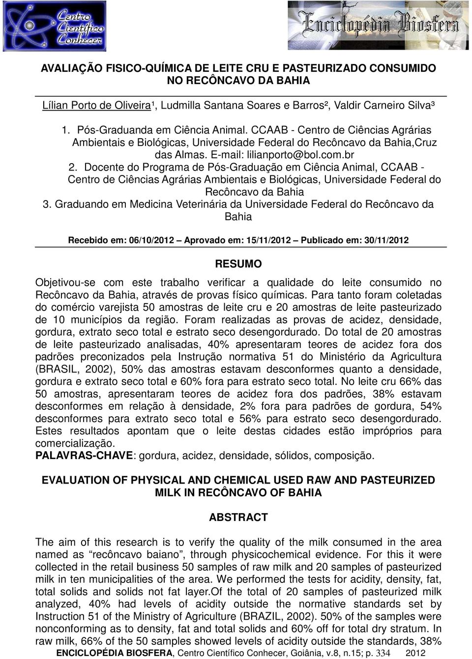 Docente do Programa de Pós-Graduação em Ciência Animal, CCAAB - Centro de Ciências Agrárias Ambientais e Biológicas, Universidade Federal do Recôncavo da Bahia 3.