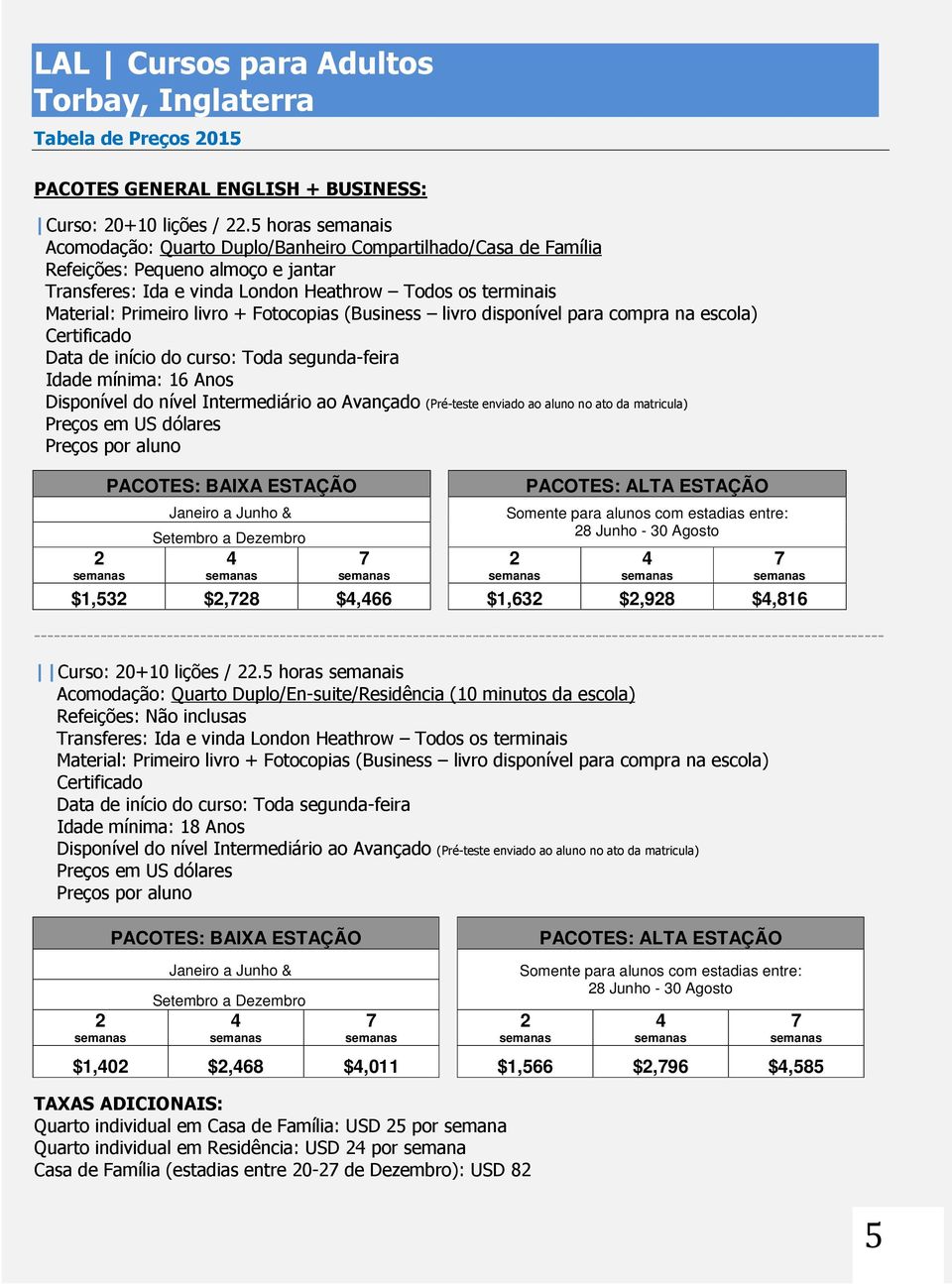 compra na escola) Janeiro a Junho & Setembro a Dezembro Junho - 30 Agosto $1,53 $, $,66 $1,63 $,9 $,16 Curso: 0+10 lições /.