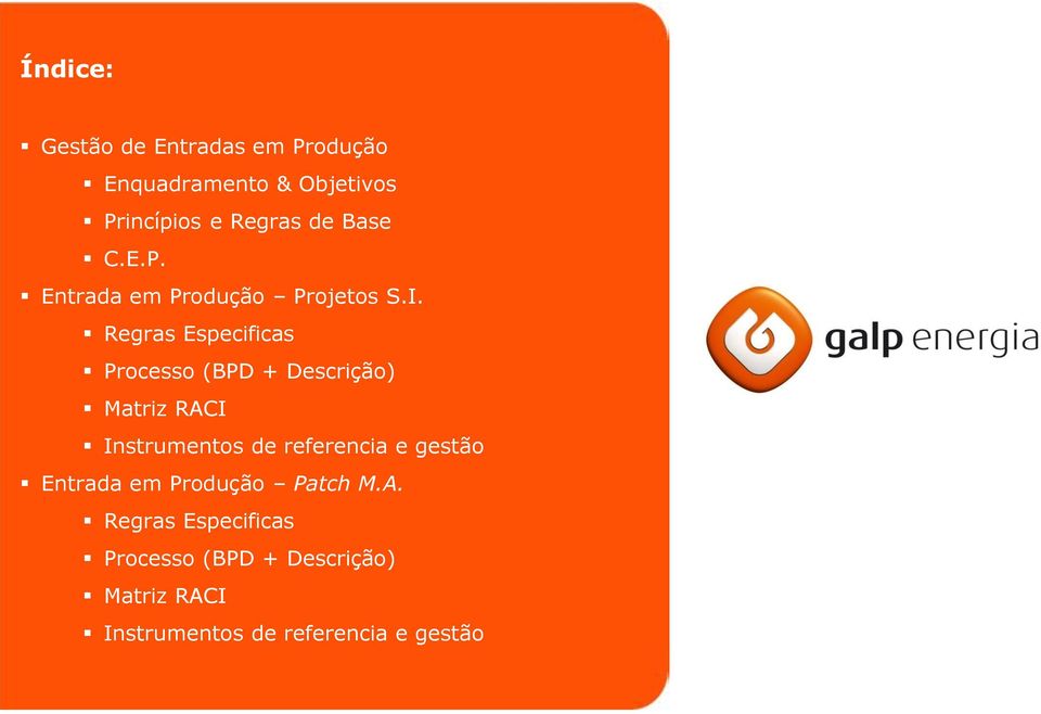 Regras Especificas Processo (BPD + Descrição) Matriz RACI Instrumentos de referencia e