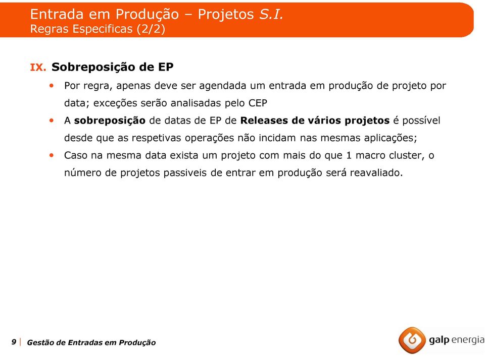 pelo CEP A sobreposição de datas de EP de Releases de vários projetos é possível desde que as respetivas operações não incidam