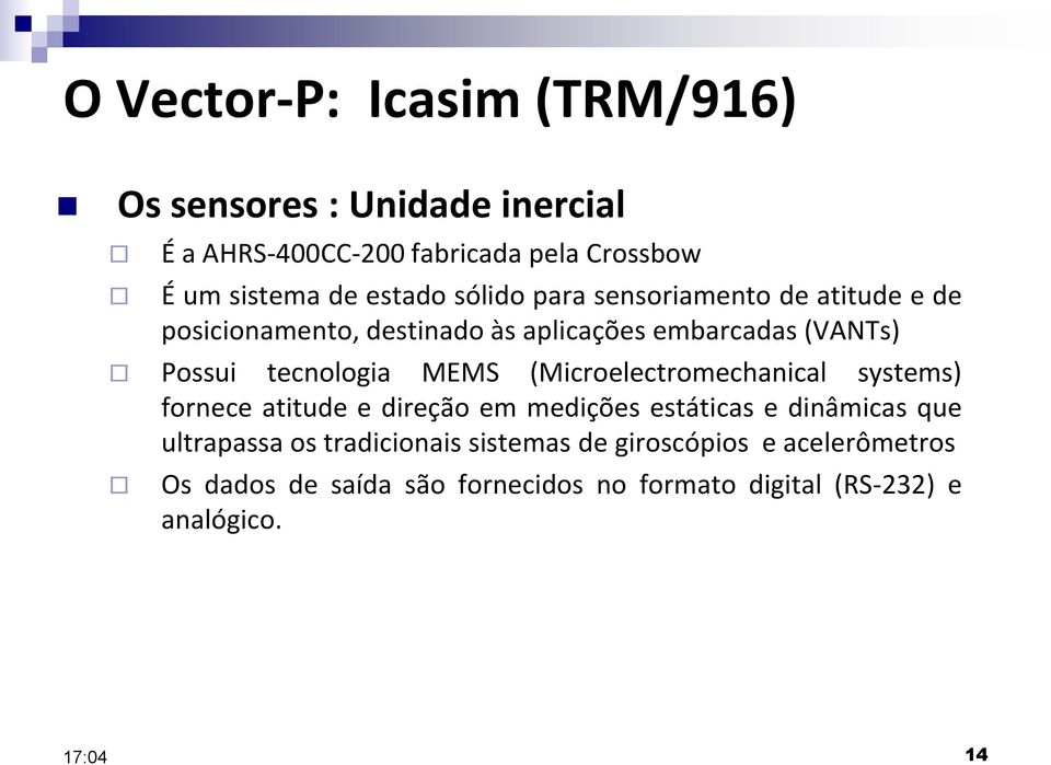 tecnologia MEMS (Microelectromechanical systems) fornece atitude e direção em medições estáticas e dinâmicas que