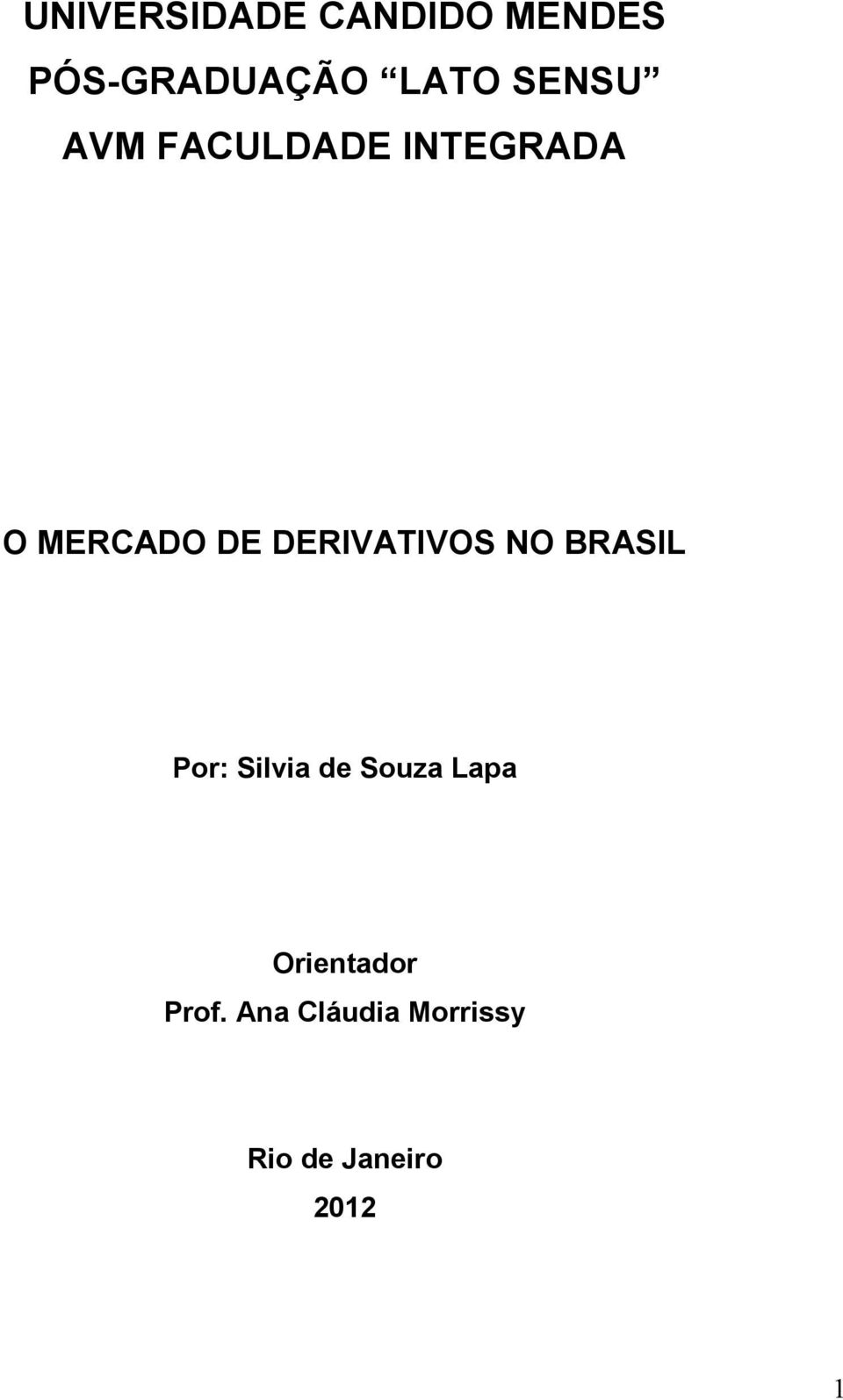 DERIVATIVOS NO BRASIL Por: Silvia de Souza Lapa