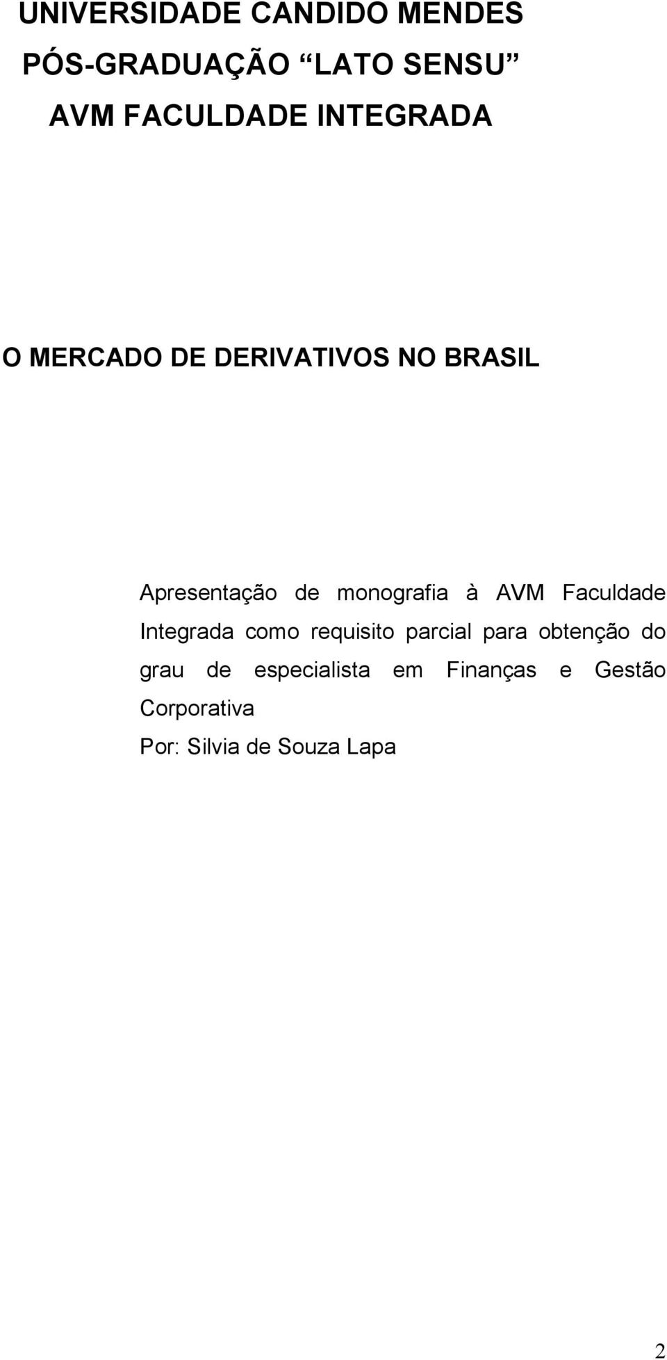 à AVM Faculdade Integrada como requisito parcial para obtenção do grau