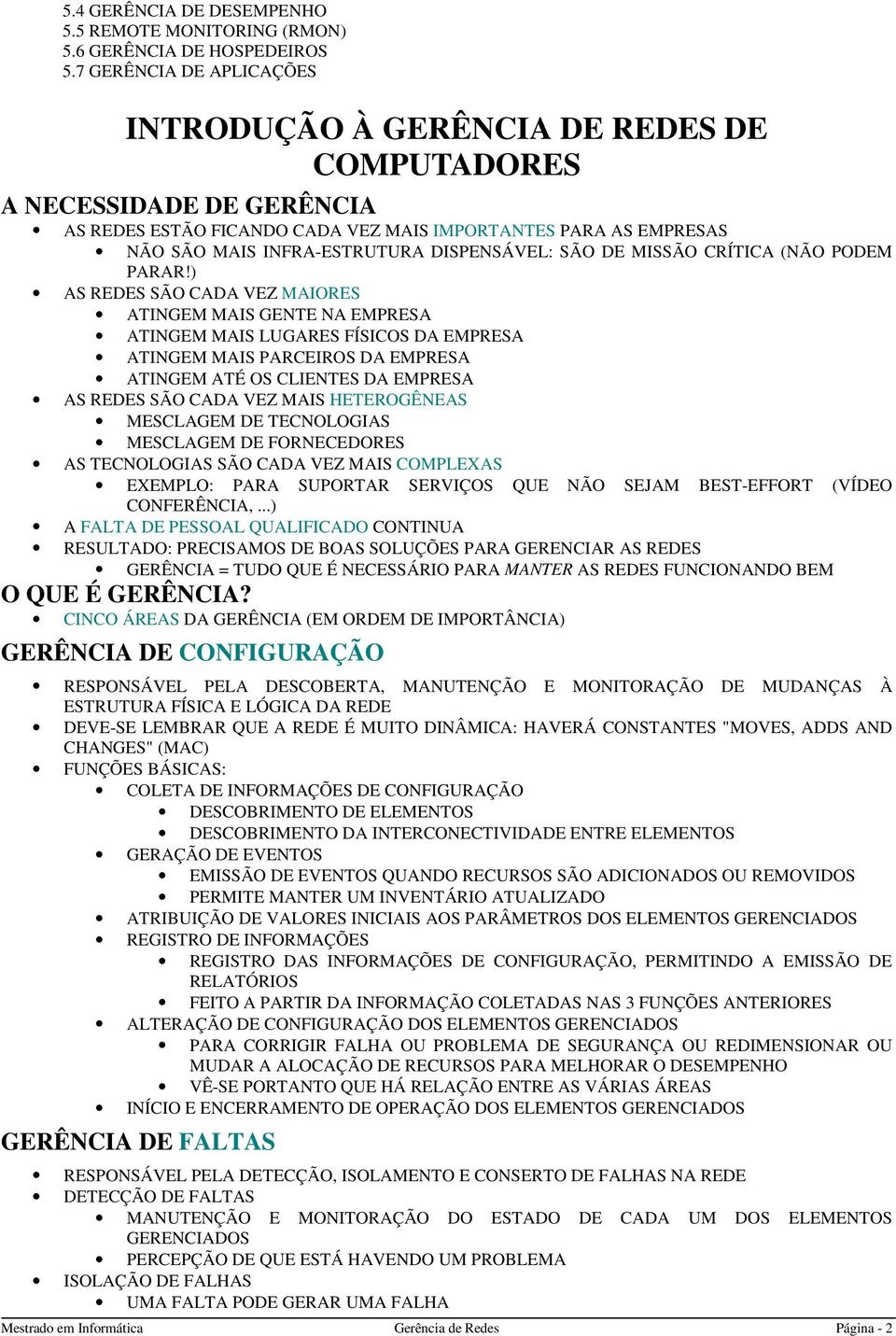 DISPENSÁVEL: SÃO DE MISSÃO CRÍTICA (NÃO PODEM PARAR!