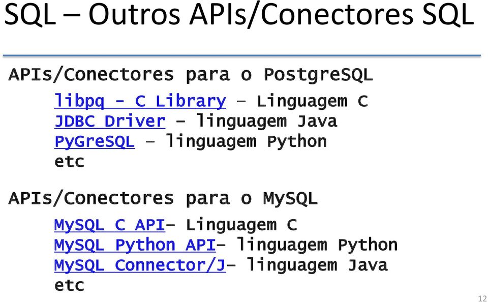 linguagem Python etc APIs/Conectores para o MySQL MySQL C API