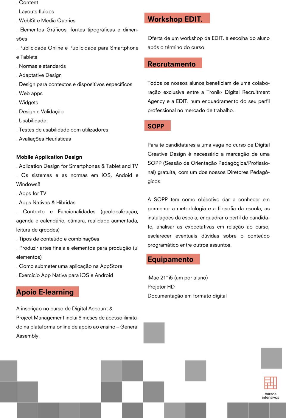 Avaliações Heurísticas Mobile Application Design. Aplication Design for Smartphones & Tablet and TV. Os sistemas e as normas em ios, Andoid e Windows8. Apps for TV. Apps Nativas & Híbridas.