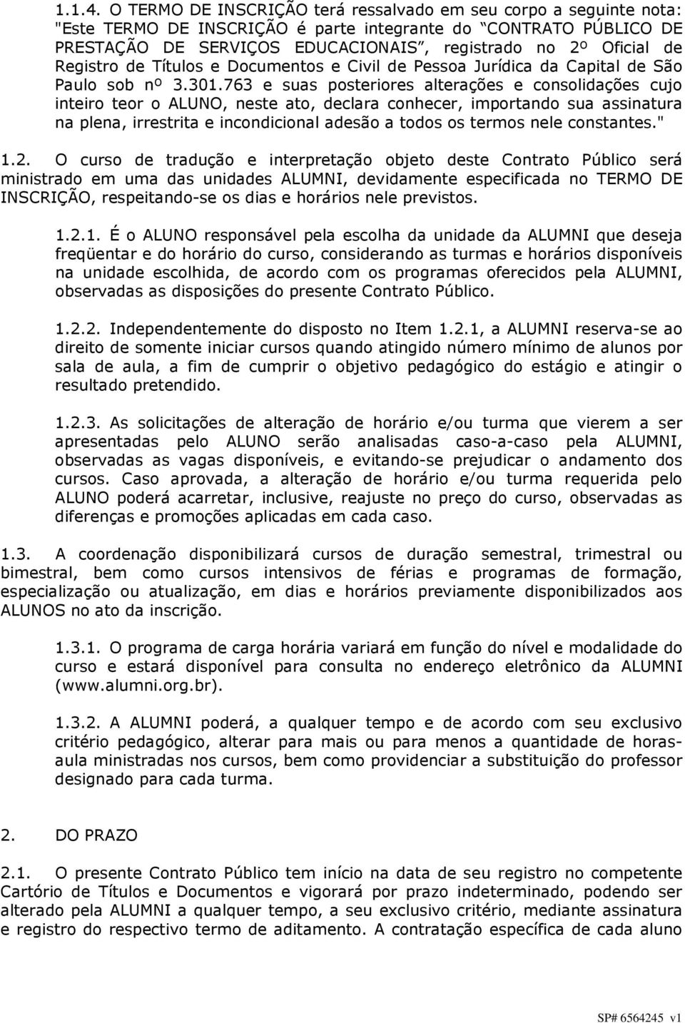 Registro de Títulos e Documentos e Civil de Pessoa Jurídica da Capital de São Paulo sob nº 3.301.