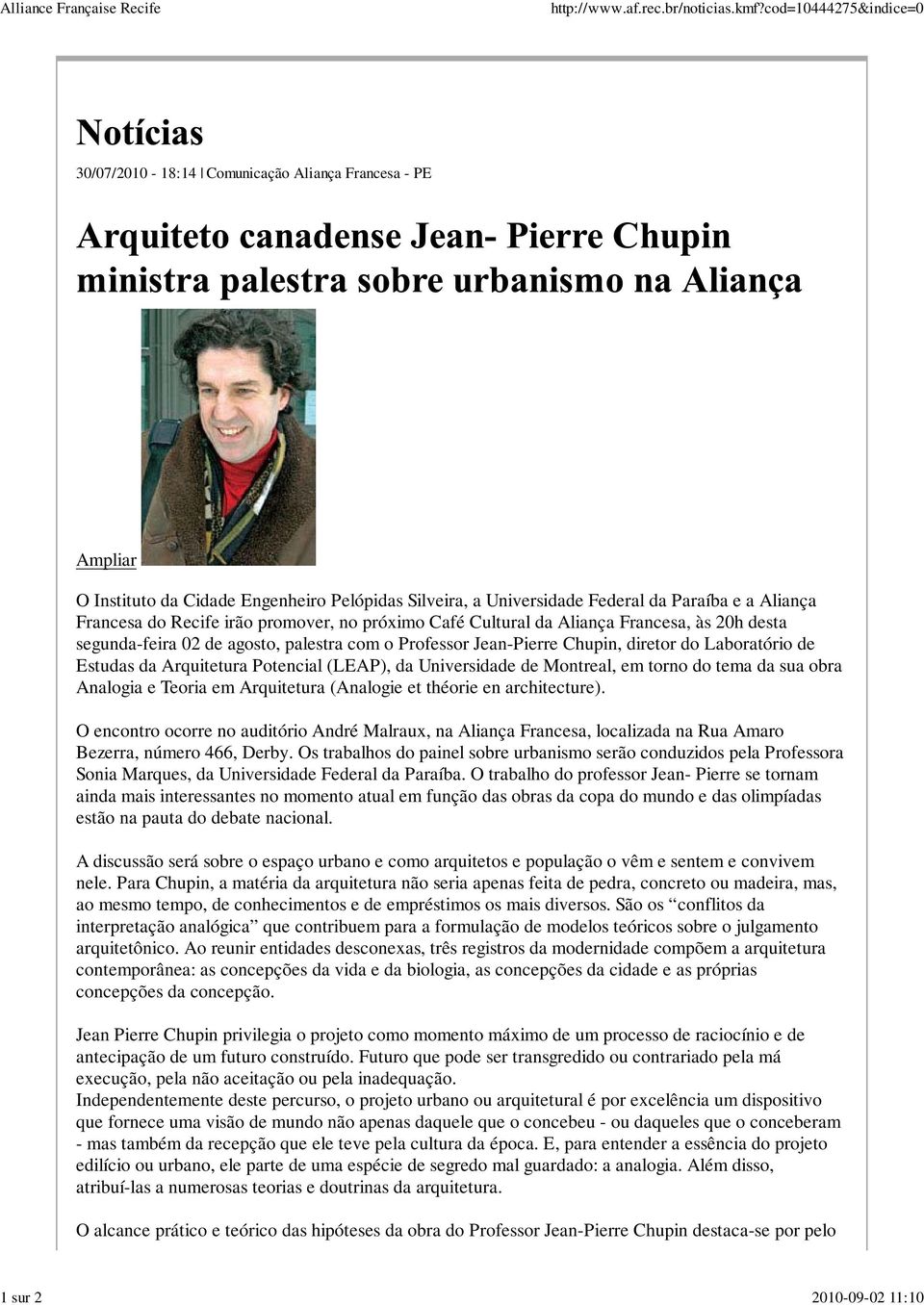 Aliança Francesa do Recife irão promover, no próximo Café Cultural da Aliança Francesa, às 20h desta segunda-feira 02 de agosto, palestra com o Professor Jean-Pierre Chupin, diretor do Laboratório de