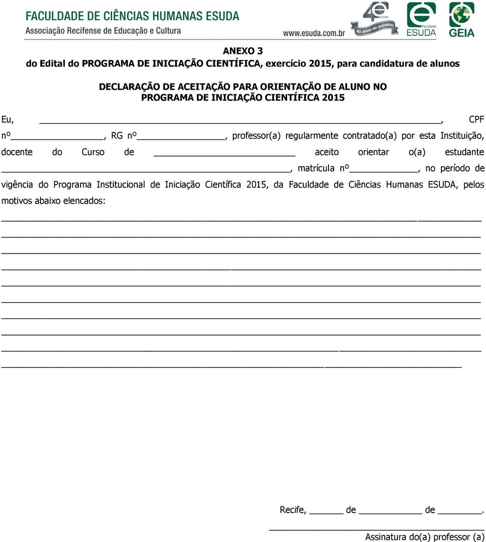 Instituição, docente do Curso de aceito orientar o(a) estudante, matrícula nº, no período de vigência do Programa Institucional de