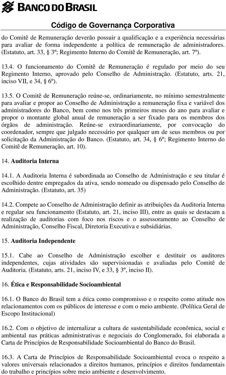 (Estatuto, arts. 21, inciso VII, e 34, 6º). 13.5.