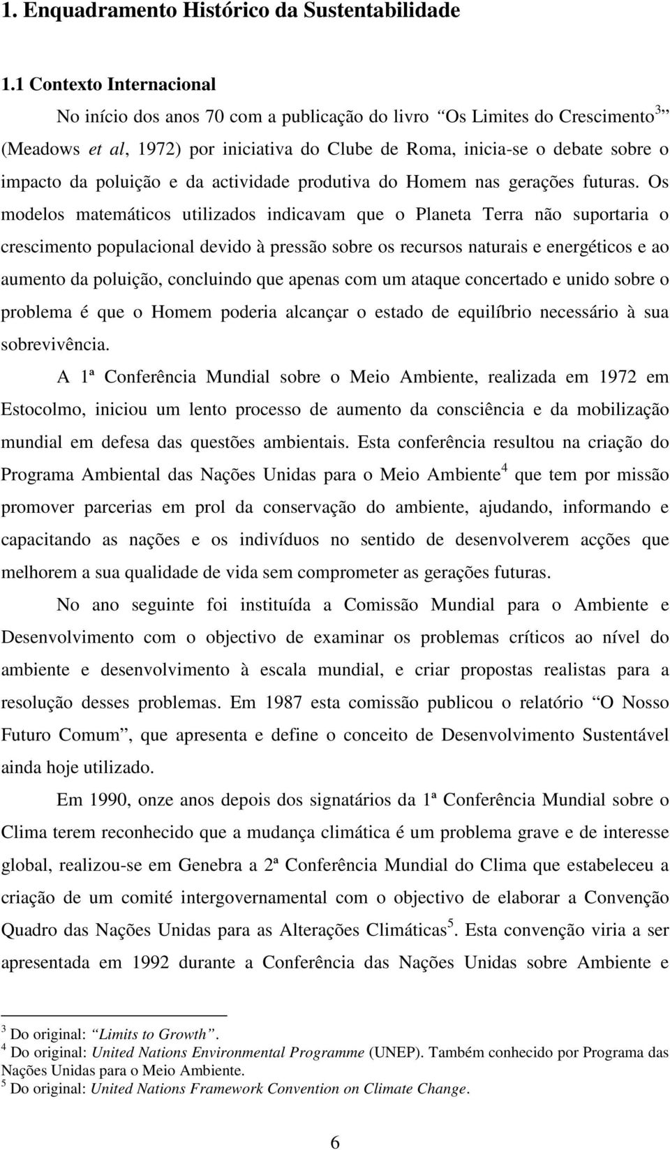 poluição e da actividade produtiva do Homem nas gerações futuras.