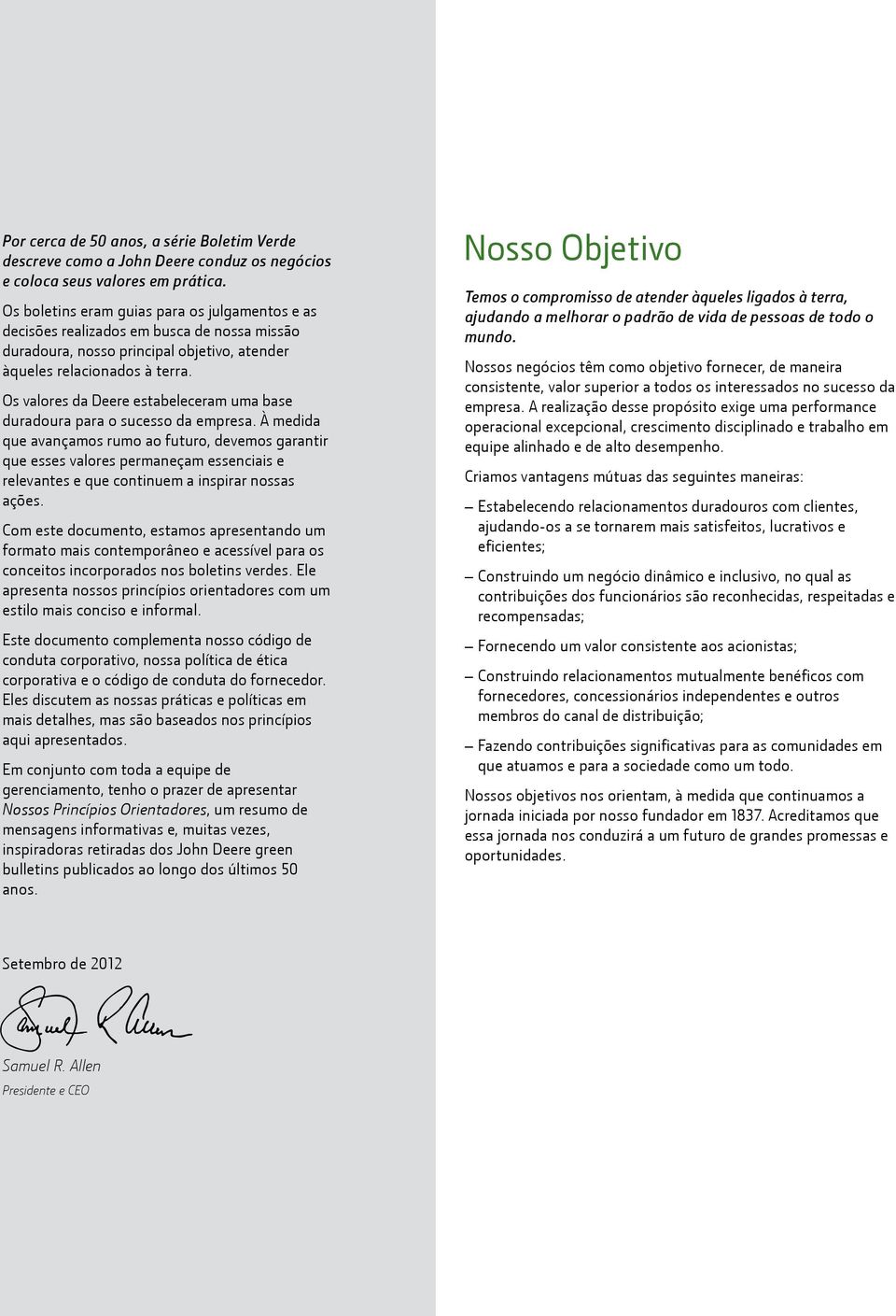 Os valores da Deere estabeleceram uma base duradoura para o sucesso da empresa.