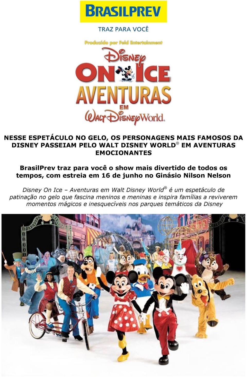 Ginásio Nilson Nelson Disney On Ice Aventuras em Walt Disney World é um espetáculo de patinação no gelo que