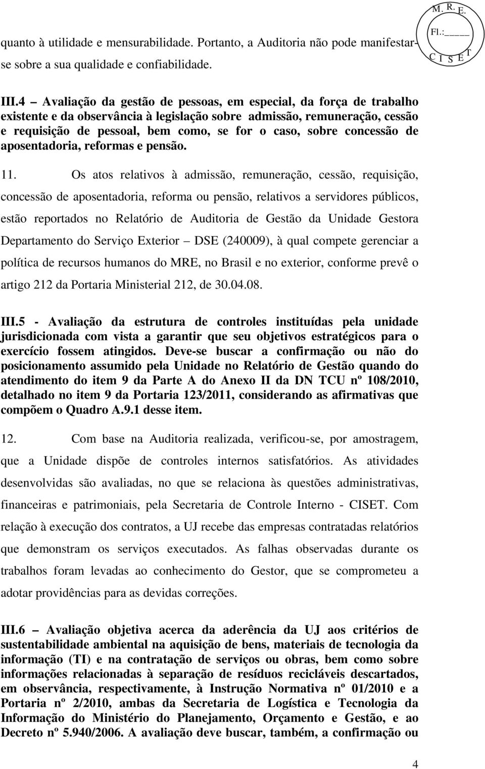 concessão de aposentadoria, reformas e pensão. 11.