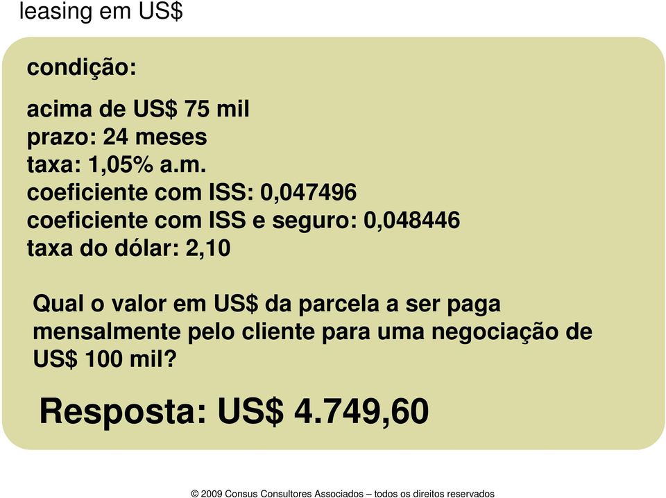 0,048446 taxa do dólar: 2,10 Qual o valor em US$ da parcela a ser paga