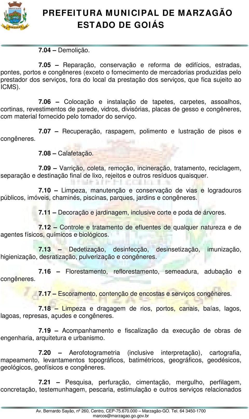 serviços, que fica sujeito ao ICMS). 7.