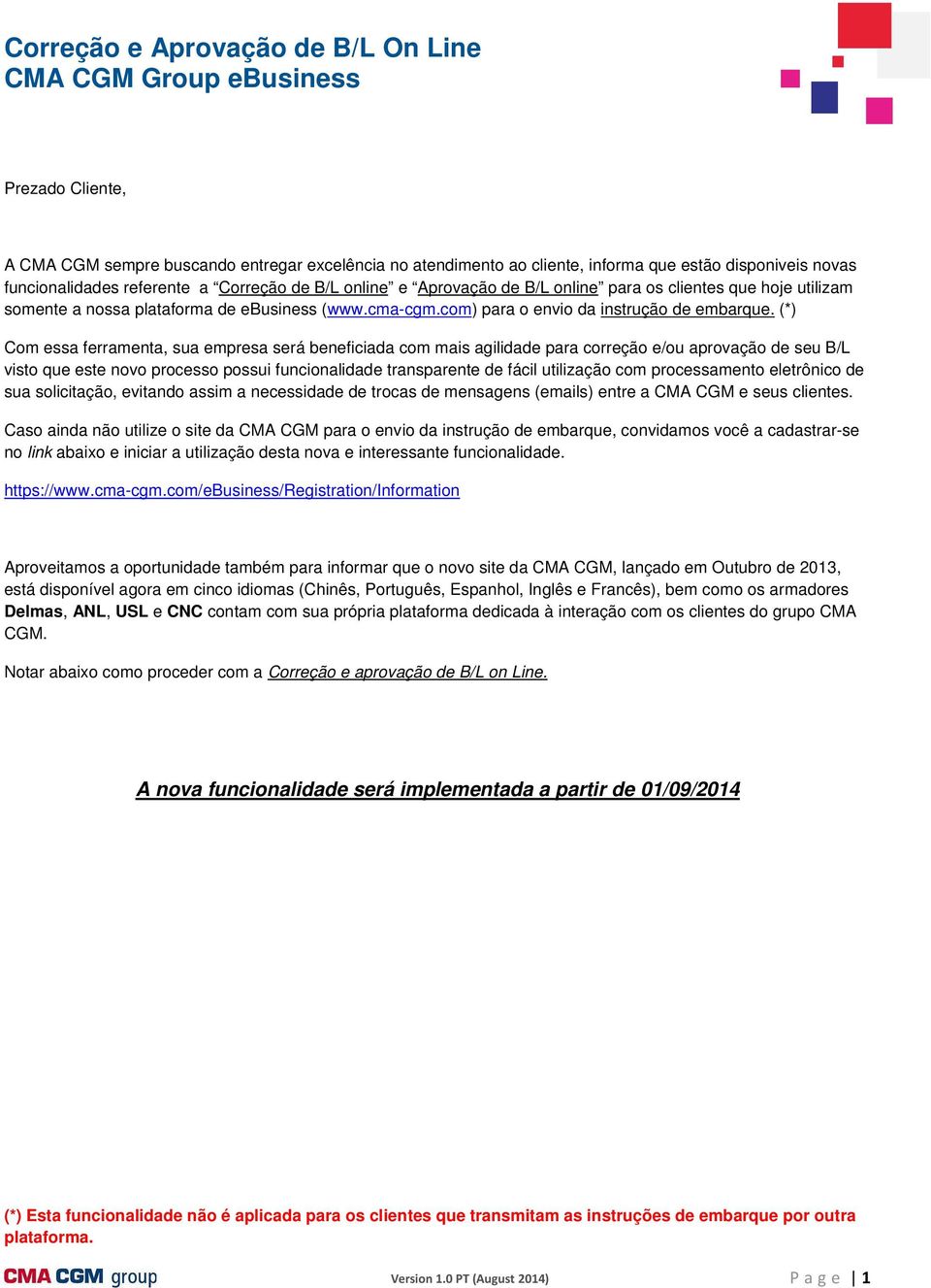 (*) Com essa ferramenta, sua empresa será beneficiada com mais agilidade para correção e/ou aprovação de seu B/L visto que este novo processo possui funcionalidade transparente de fácil utilização