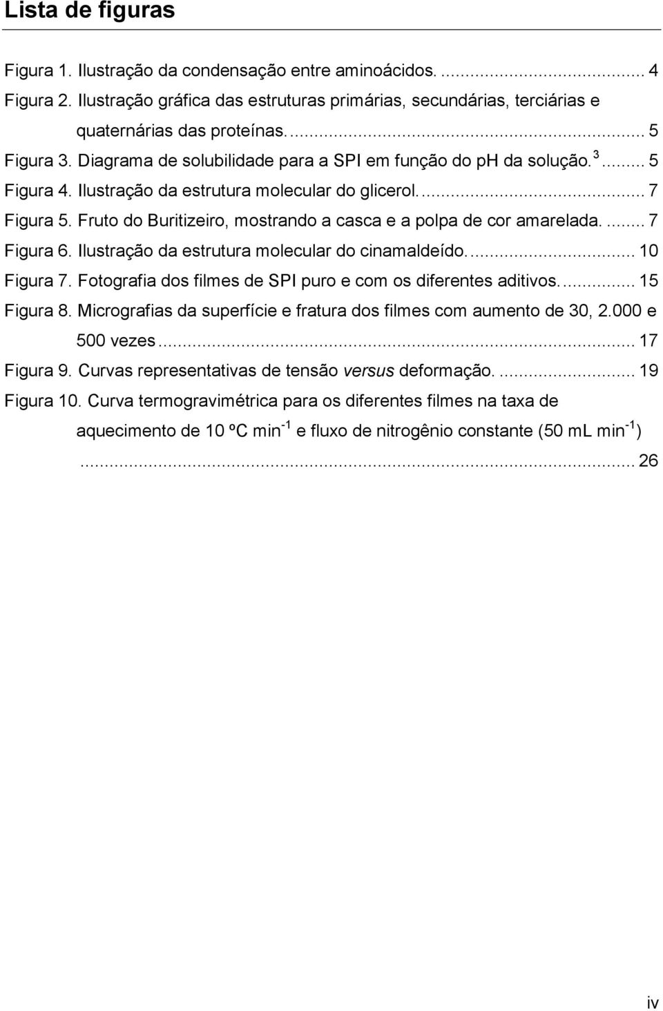 Fruto do Buritizeiro, mostrando a casca e a polpa de cor amarelada.... 7 Figura 6. Ilustração da estrutura molecular do cinamaldeído.... 10 Figura 7.