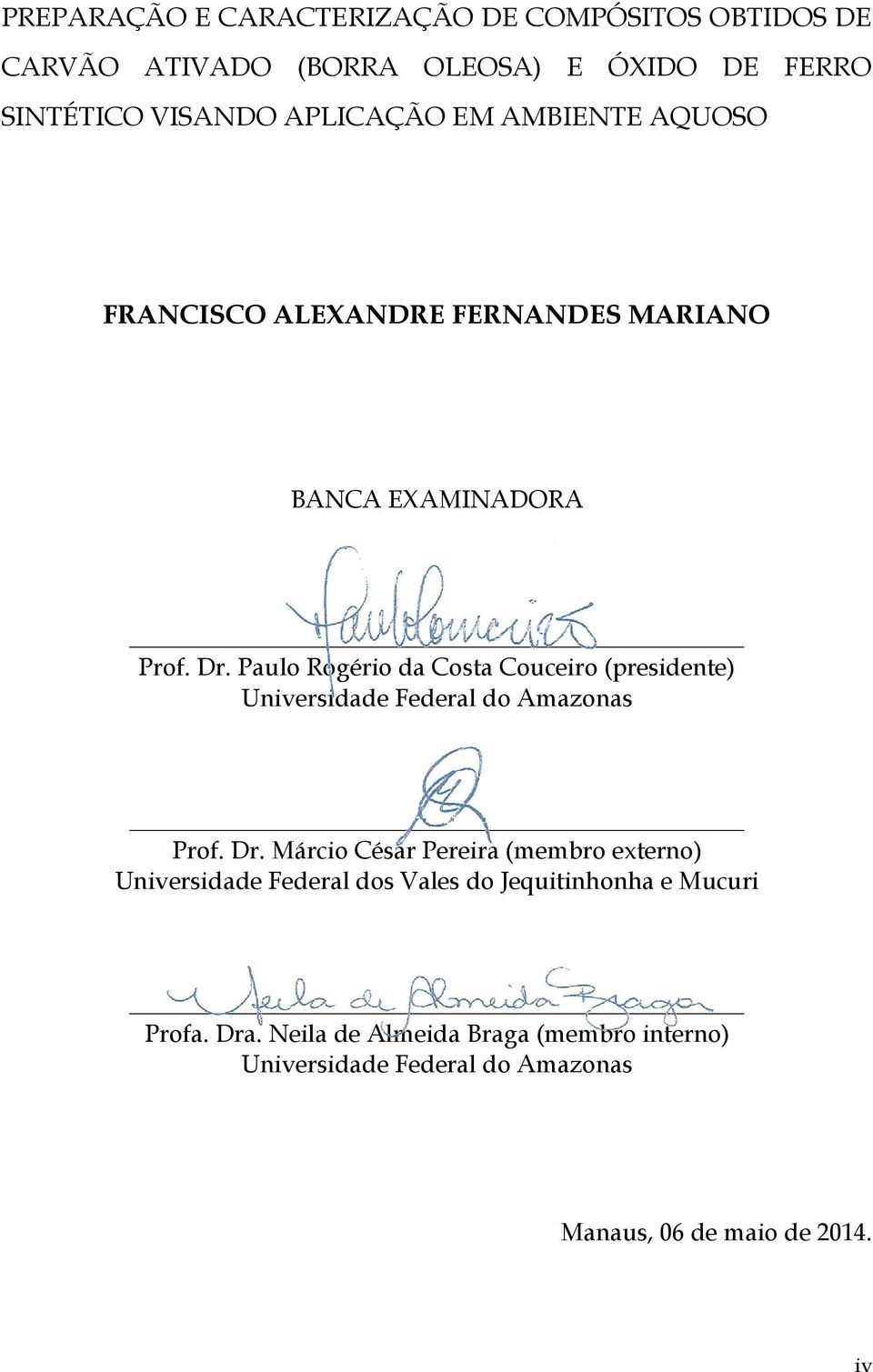 Paulo Rogério da Costa Couceiro (presidente) Universidade Federal do Amazonas Prof. Dr.