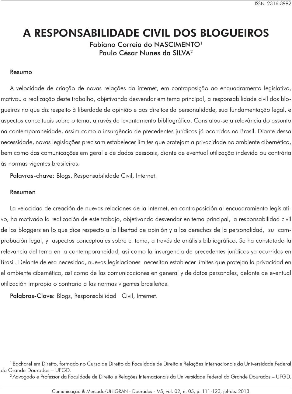 direitos da personalidade, sua fundamentação legal, e aspectos conceituais sobre o tema, através de levantamento bibliográfico.