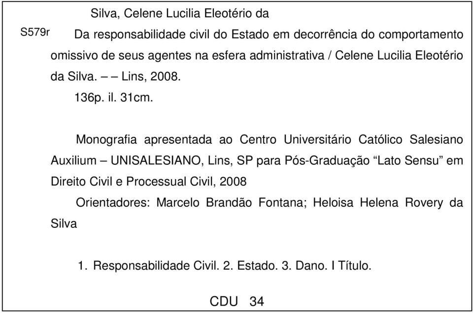 Monografia apresentada ao Centro Universitário Católico Salesiano Auxilium UNISALESIANO, Lins, SP para Pós-Graduação Lato Sensu em