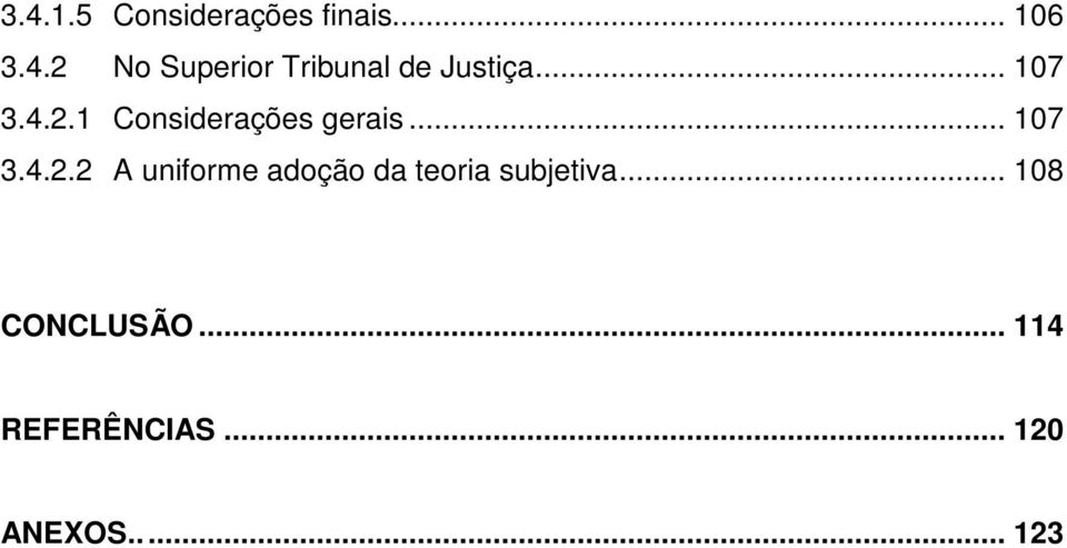 .. 108 CONCLUSÃO... 114 REFERÊNCIAS... 120 ANEXOS... 123