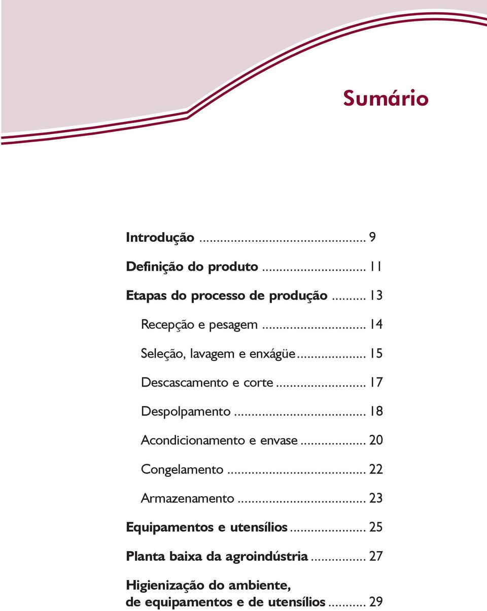 .. 17 Despolpamento... 18 Acondicionamento e envase... 20 Congelamento... 22 Armazenamento.