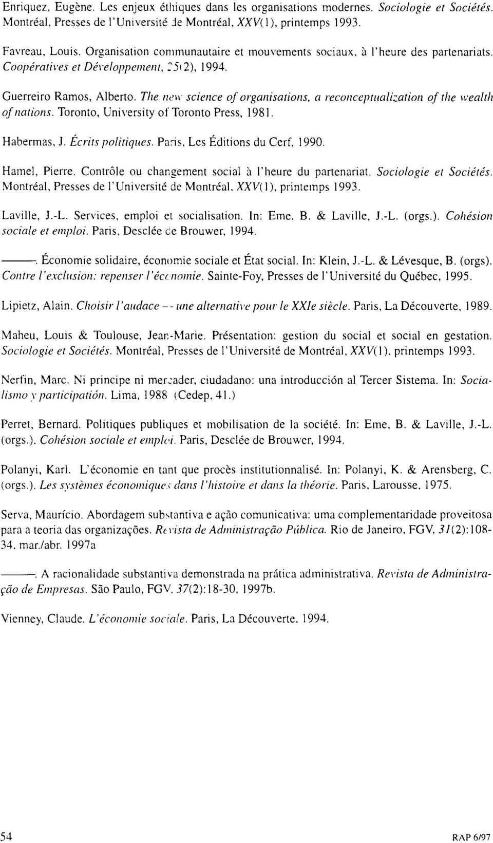 sciellce of orgallisaliolls, a recollcepllla/i::.alioll of lhe wea/lh of Ilaliolls. Toronto, University of Toronto Press, 1981. Habermas, J. Écrils politiqlles. Pa,is, Les Éditions du Cerf, 1990.