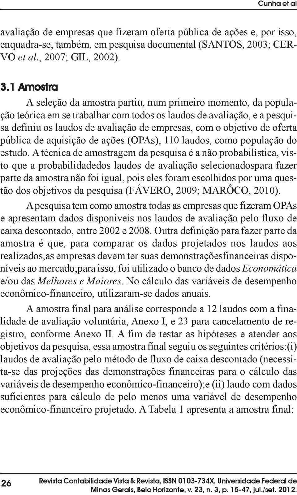 objetivo de oferta pública de aquisição de ações (OPAs), 110 laudos, como população do estudo.