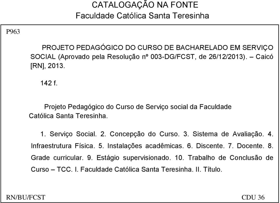 Projeto Pedagógico do Curso de Serviço social da Faculdade Católica Santa Teresinha. 1. Serviço Social. 2. Concepção do Curso. 3.