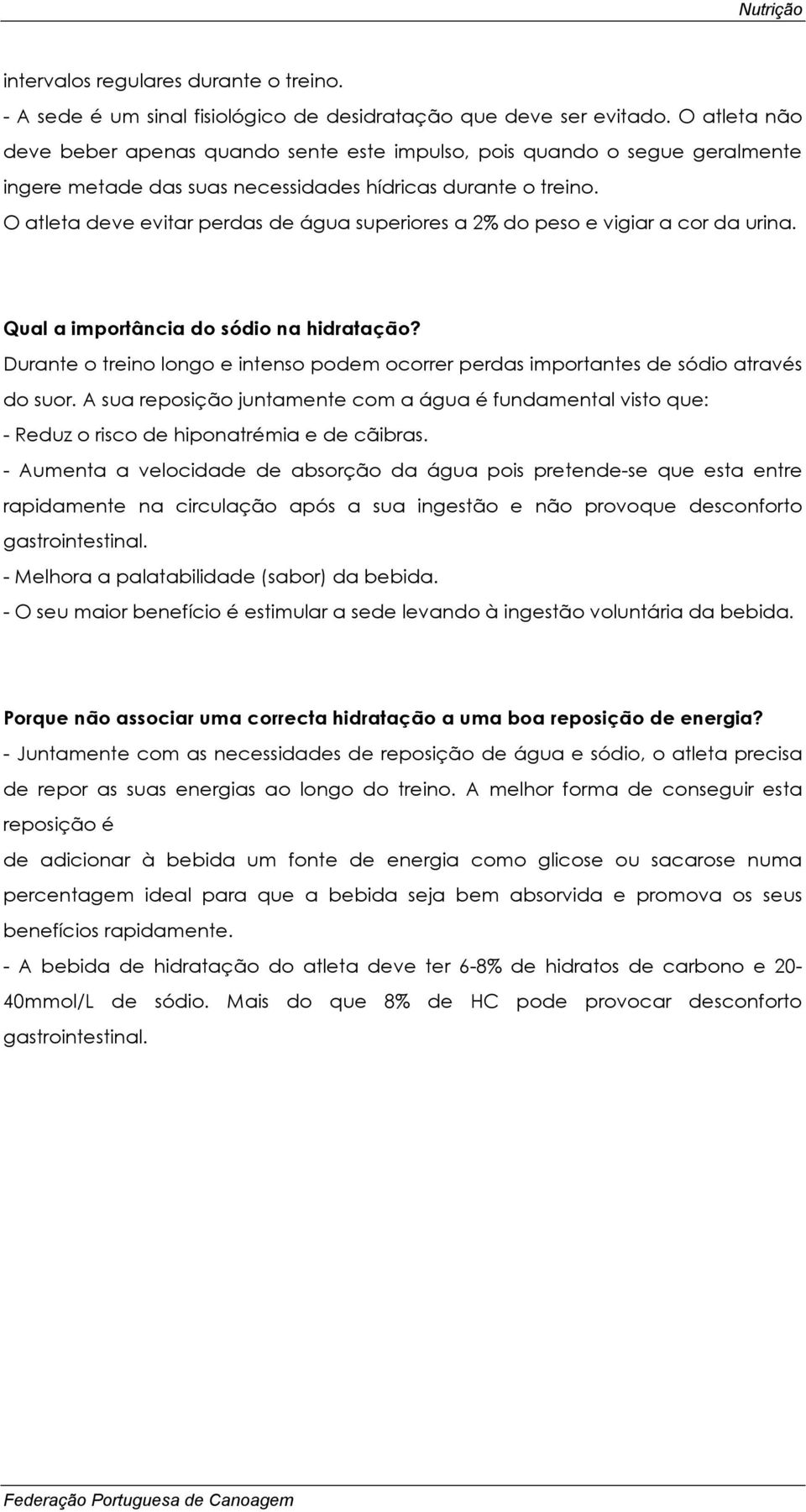 O atleta deve evitar perdas de água superiores a 2% do peso e vigiar a cor da urina. Qual a importância do sódio na hidratação?