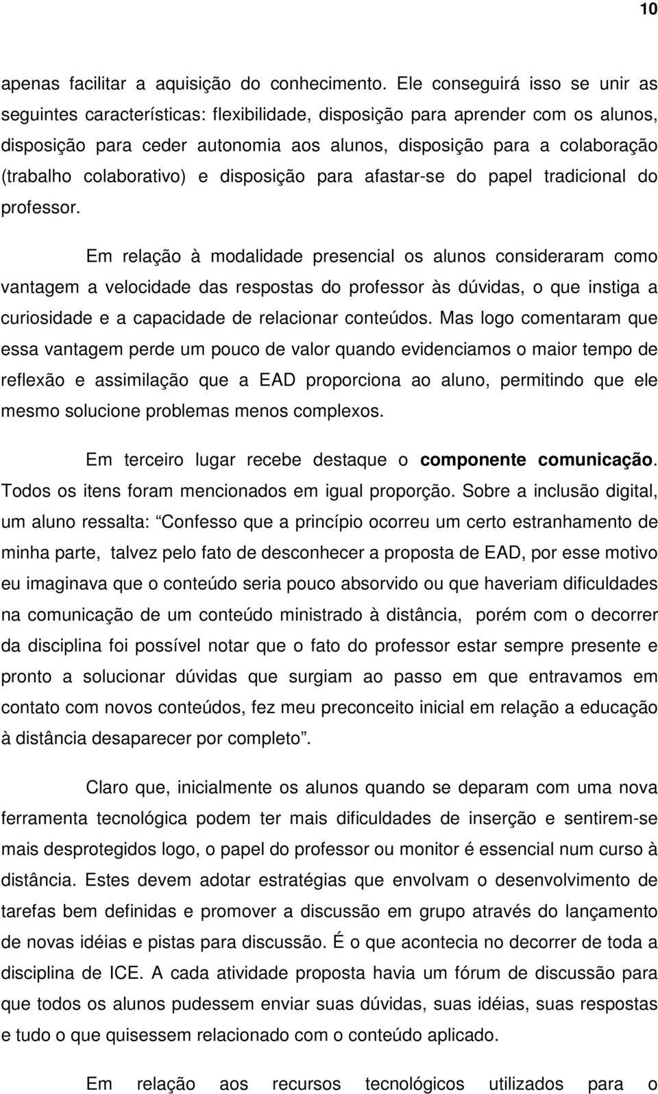 colaborativo) e disposição para afastar-se do papel tradicional do professor.