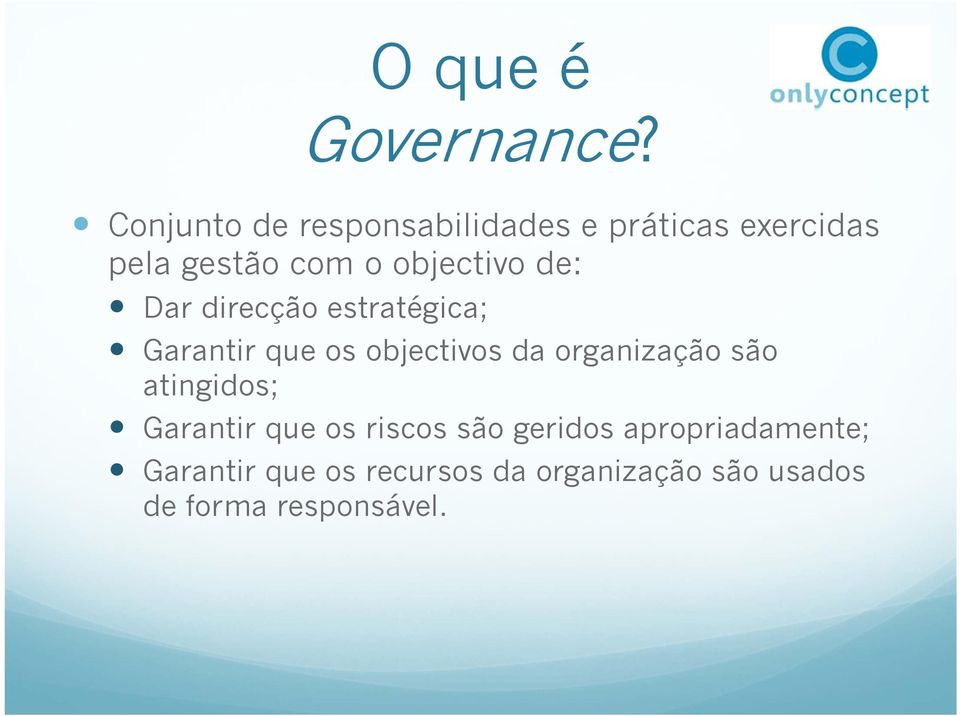 objectivo de: Dar direcção estratégica; Garantir que os objectivos da