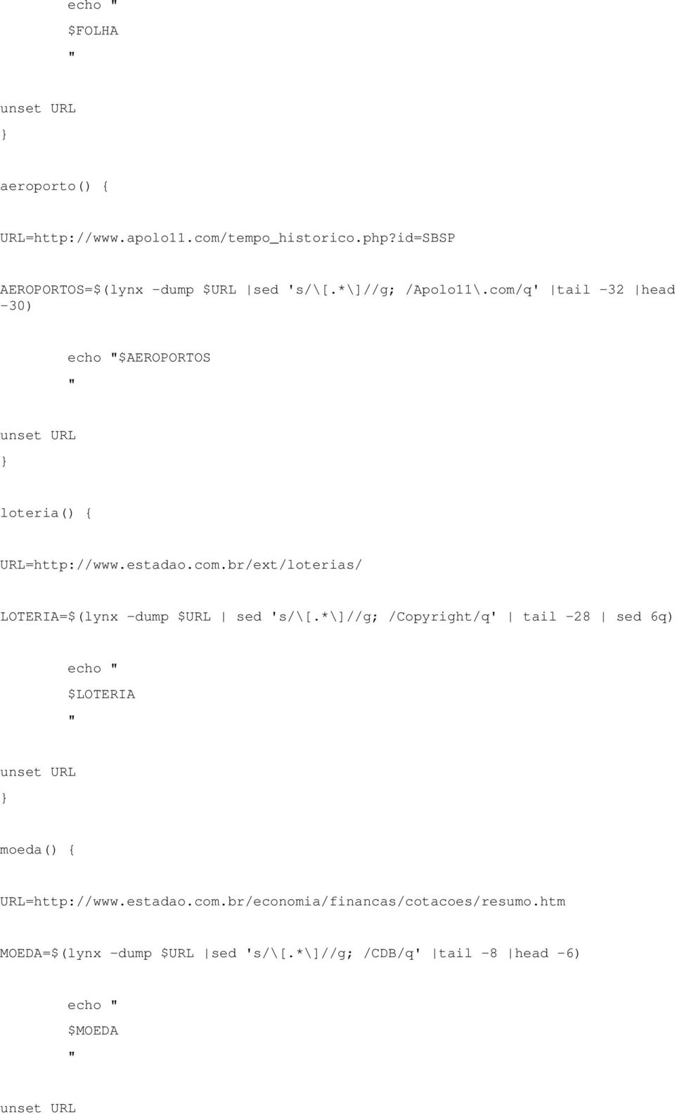*\]//g; /Copyright/q' tail -28 sed 6q) echo $LOTERIA moeda() { URL=http://www.estadao.com.