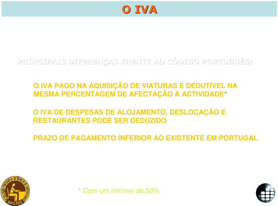 ACTIVIDADE* O IVA DE DESPESAS DE ALOJAMENTO, DESLOCAÇÃO E RESTAURANTES PODE