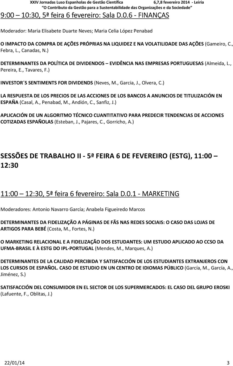 , Olvera, C.) LA RESPUESTA DE LOS PRECIOS DE LAS ACCIONES DE LOS BANCOS A ANUNCIOS DE TITULIZACIÓN EN ESPAÑA (Casal, A., Penabad, M., Andión, C., Sanfiz, J.