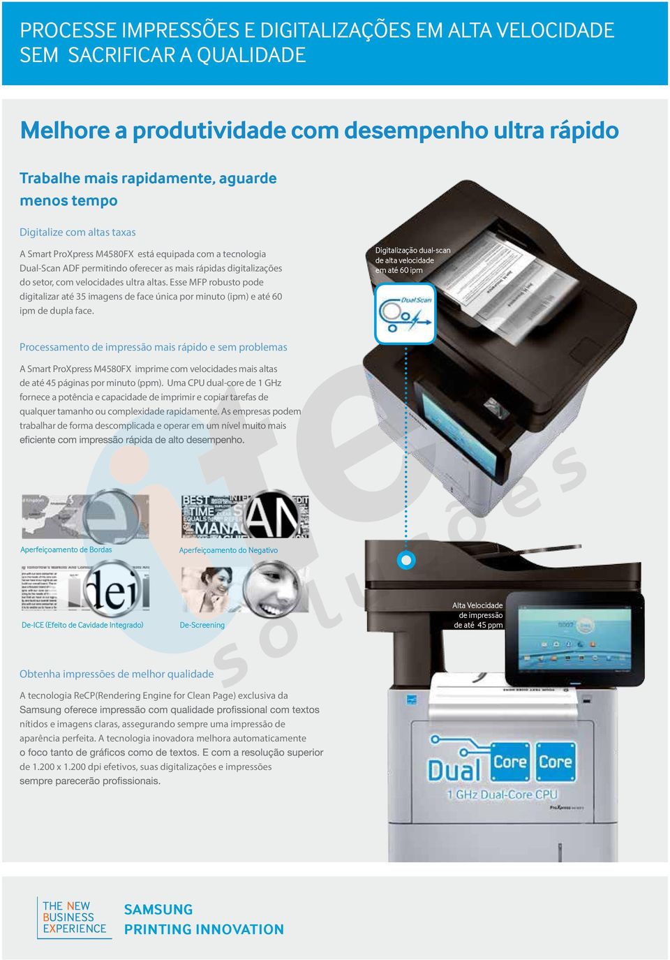 Esse MFP robusto pode digitalizar até 35 imagens de face única por minuto (ipm) e até 60 ipm de dupla face.